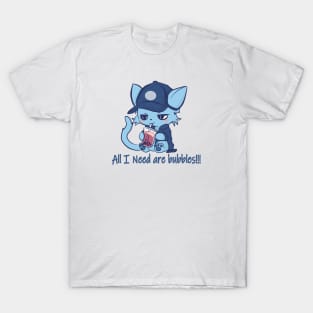 All I need are bubbles T-Shirt